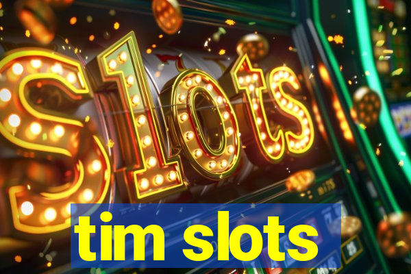 tim slots